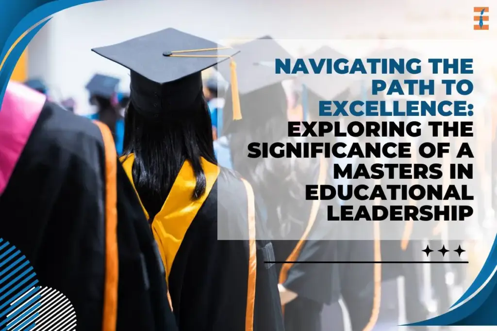 Masters in Educational Leadership: 5 Important Points | Future