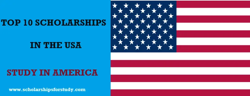 Top 10 Fully Funded Scholarships in USA - Scholarships For Study Abroad